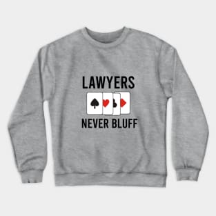 Lawyers never bluff Crewneck Sweatshirt